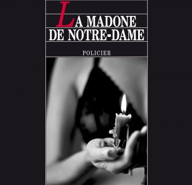 La Madone de Notre-Dame de Alexis Ragougneau (Viviane Hamy)