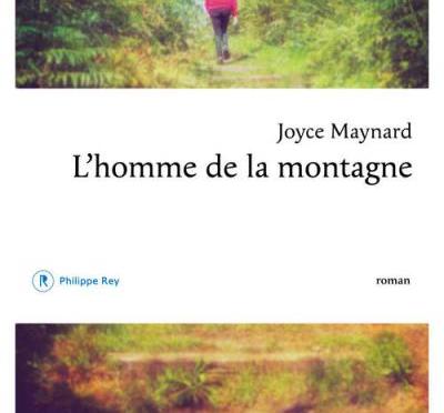 L’homme de la montagne de Joyce Maynard (Editions Philippe Rey)