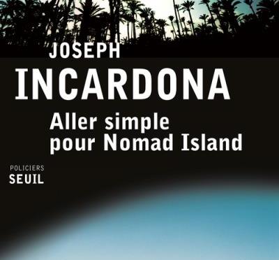 Aller simple pour Nomad Island de Joseph Incardona (Seuil)