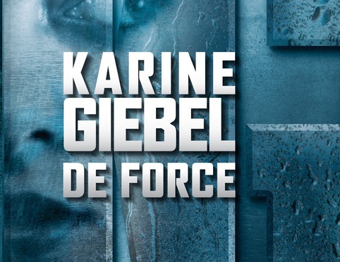 De force de Karine Giebel