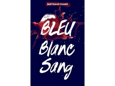 Espace Jeunesse : Bleu Blanc Sang de Bertrand Puard