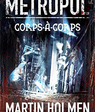 Metropol : Corps à corps de Martin Holmén