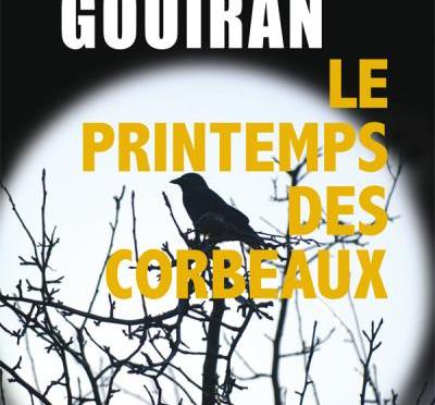Le printemps des corbeaux de Maurice Gouiran