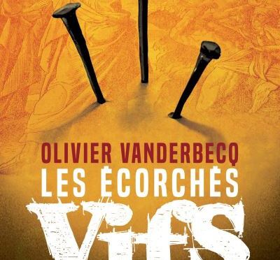Les écorchés vifs d’Olivier Vanderbecq