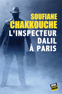L’inspecteur Dalil à Paris de Soufiane Chakkouche