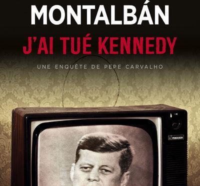 J’ai tué Kennedy de Manuel Vázquez Montalbán