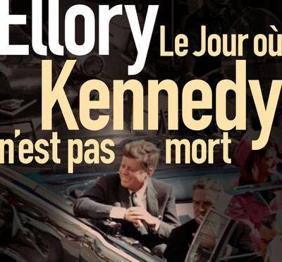 Le jour où Kennedy n’est pas mort de R.J.Ellory