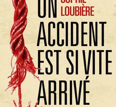 Un accident est si vite arrivé de Sophie Loubière
