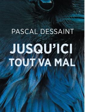 Jusqu’ici tout va mal de Pascal Dessaint