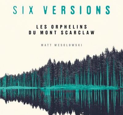 Six versions : les orphelins du Mont Scarclaw de Matt Wesolowski