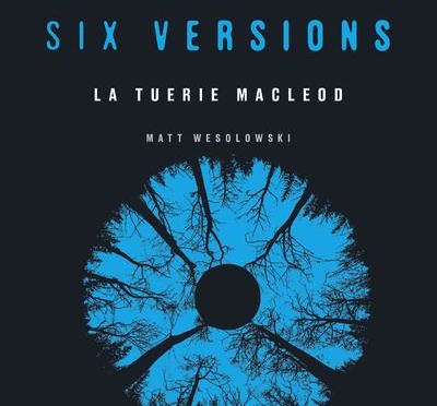 Six Versions : La tuerie MacLeod de Matt Wesolowski